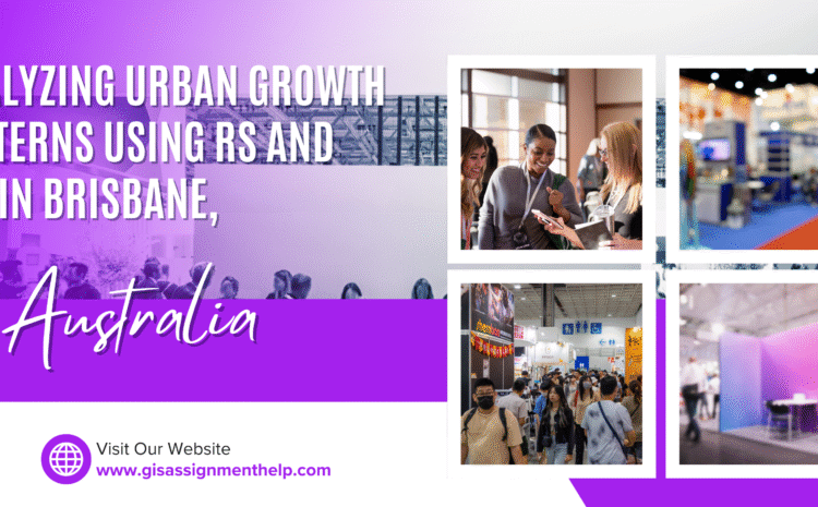  Analyzing Urban Growth Patterns Using RS and GIS in Brisbane, Australia