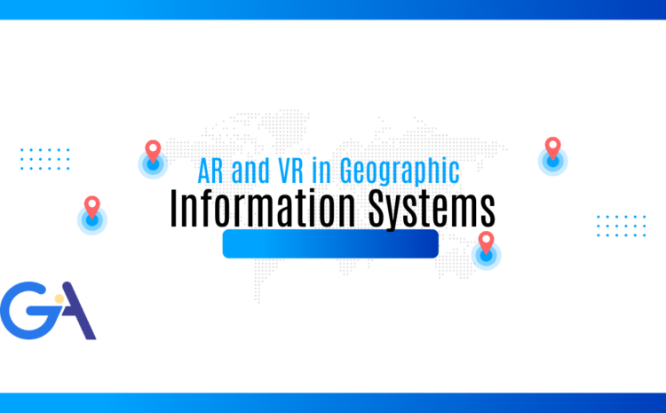  AR and VR in Geographic Information Systems