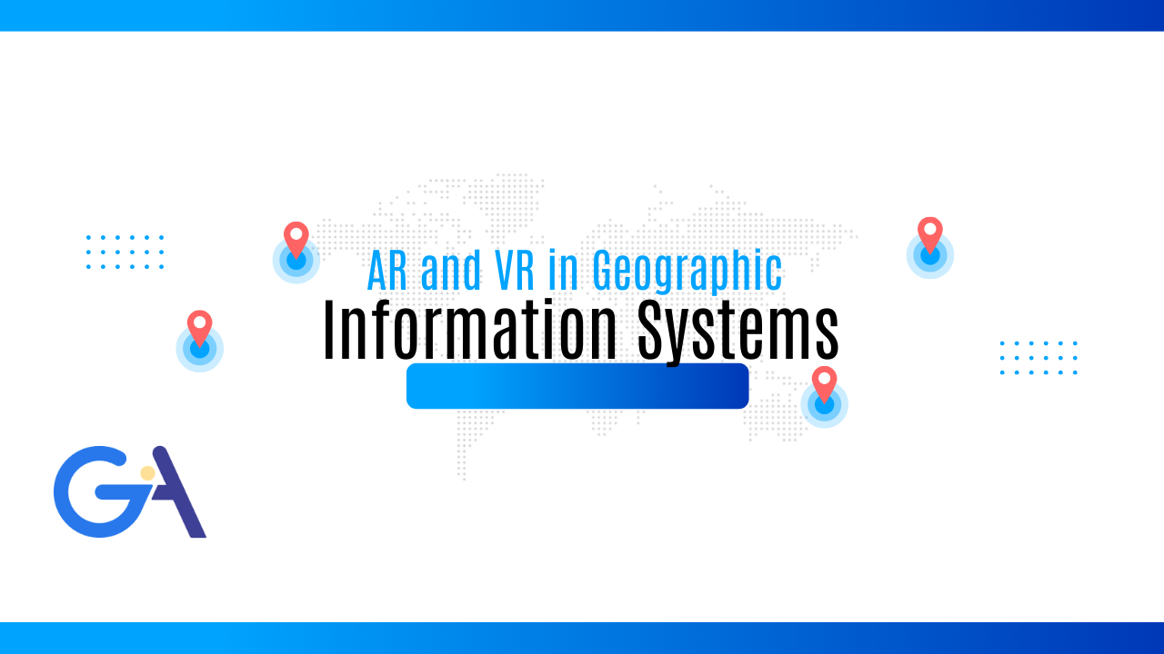 AR and VR in Geographic Information Systems