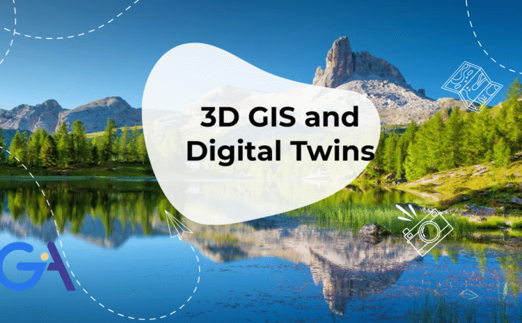  3D GIS and Digital Twins