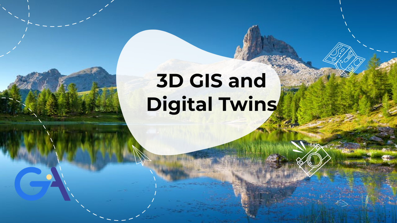 3D GIS and Digital Twins