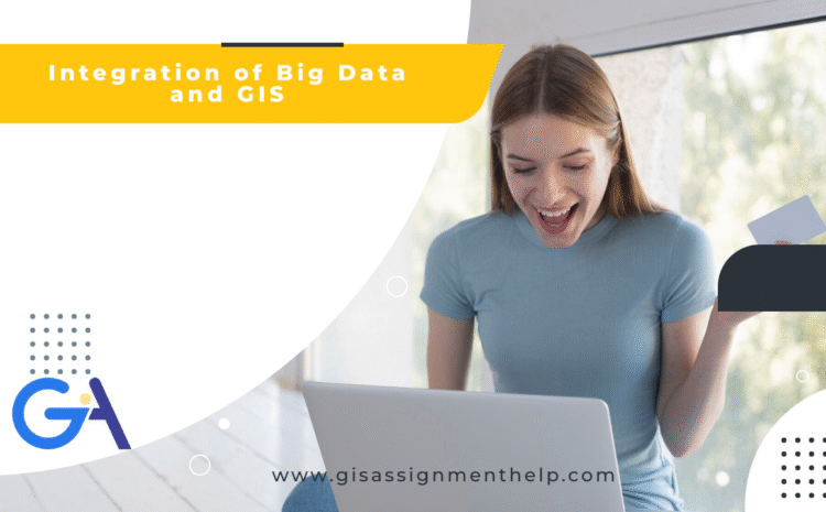  Integration of Big Data and GIS