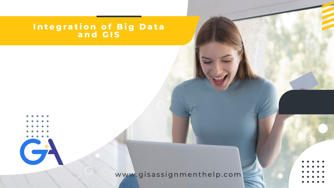 Integration of Big Data and GIS