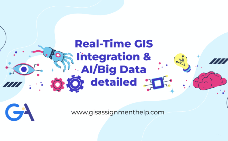  Real-Time GIS Integration & AI/Big Data detailed