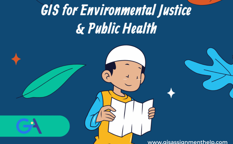  GIS for Environmental Justice & Public Health